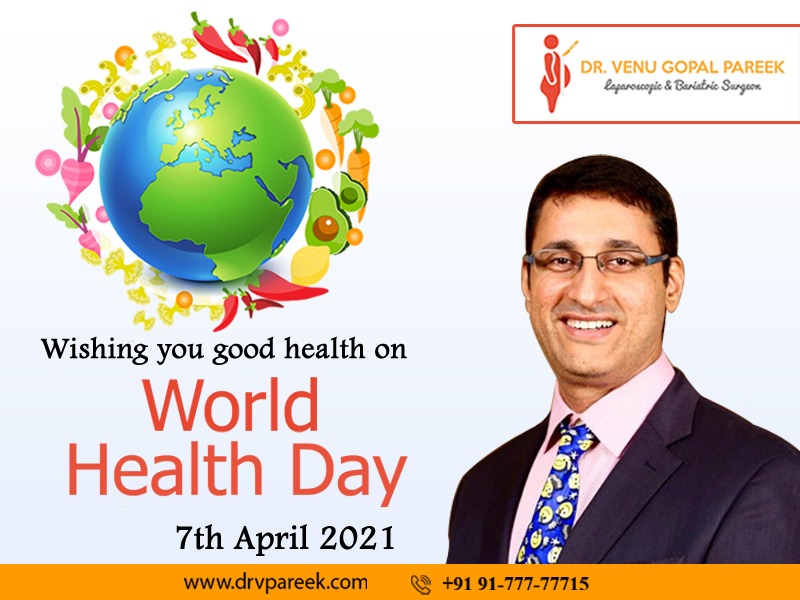 Happy World Health Day wishes by Dr. Venugopal Pareek, One of the best Bariatric and Laparoscopic specialists in Hyderabad
